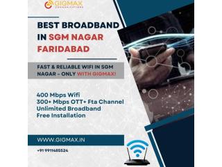 Internet Service Provider in SGM Nagar Faridabad – Gigmax High-Speed & Reliable Broadband