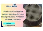 Professional Tube Sheet Coating Solutions for Long-Lasting Industrial Protection