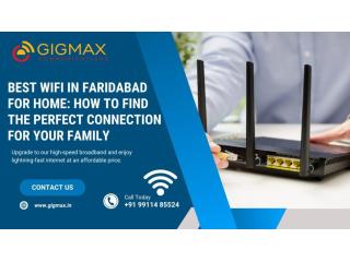 WiFi in Faridabad – Gigmax Fast & Reliable Internet Provider