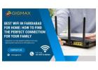 WiFi in Faridabad – Gigmax Fast & Reliable Internet Provider