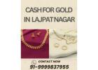 Whom To Contact To Get Cash For Gold In Lajpat Nagar?