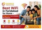 Best WiFi in Faridabad for Home – Gigmax Fast & Reliable Broadband