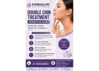 Double Chin Treatment Dermatologist| Advanced Skin Clinic 