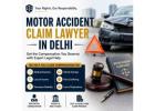 Hire Experienced Motor Accident Claim Lawyer in Delhi for Fast Compensation