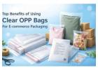 Top Benefits of Using Clear OPP Bags for E-commerce Packaging