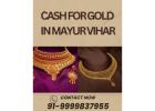 Want Instant Cash for Gold in Mayur Vihar?