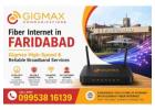 Fiber Internet in Faridabad – Gigmax High-Speed & Reliable Broadband Services
