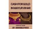 Need Urgent Cash for Gold in Mayur Vihar?