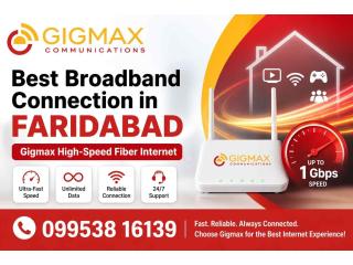 Best Broadband Connection in Faridabad – Gigmax High-Speed Fiber Internet