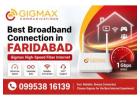 Best Broadband Connection in Faridabad – Gigmax High-Speed Fiber Internet