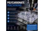 Polycarbonate Machining Services for Precision Parts