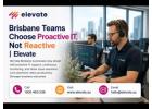 Brisbane Teams Choose Proactive IT, Not Reactive | Elevate