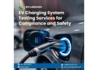 EV Charging System Testing for Compliance and Safety