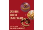 Looking For Instant Cash For Gold In Lajpat Nagar?