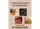 Want To Sell Your Gold For Instant Cash In Shahdara Today?