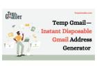 Fake Temp Gmail – Free Temporary Disposable Gmail Generator