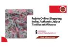 Fabric Online Shopping India: Authentic Jaipur Textiles at Mitaara