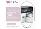 Latest UV Printing Machine Price Guide | High-Performance Printers by Pixeljetworld