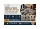 Trusted Supplier of Custom Carpets for Commercial Projects in the UAE
