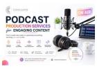 Podcast Production Services for Engaging Content