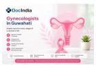 Best Gynecologists in Guwahati | Book Trusted Women’s Health Specialists Online | DocIndia