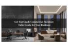 Get Top Grade Commercial Custom Furniture Tailor-Made for Your Business