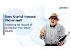 Alcohol Increases Cholesterol and Harms Heart Health