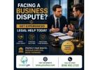 Facing a Business Dispute? Get Experienced Legal Help Today