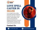 Best Love Spell Caster in Miami for Relationship Issues