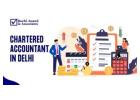 Leading Chartered Accountant in Delhi for Business & Tax Solutions