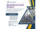 Why Seamless Cold Drawn Tubes Are Essential for High-Performance Industrial Applications?