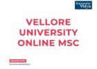 Vellore University Online MSc — World-Class Science Education, Delivered Digitally