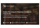 Estate Planning for Business Owners in Victoria BC