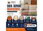Expert Sofa Repair, Foam Replacement & Upholstery Service in Manikonda, Hyderabad