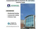 Commercial roofer in Charlotte NC and Indian Land SC Guide