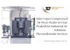 Atlas Copco Compressed Air Dryer Dealer in Uttar Pradesh for Industrial Air Solutions