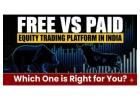 Equity Trading Platform in India: Free vs Paid Guide