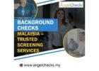 Background Checks Malaysia – Trusted Screening Services