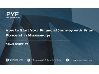 How to Start Your Financial Journey with Brian Poncelet in Mississauga
