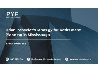 Brian Poncelet’s Strategy for Retirement Planning in Mississauga