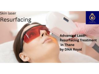 Get Glowing Skin with Laser Resurfacing Treatment in Thane | DNA Royal.