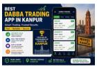 Best Dabba Trading App in Kanpur