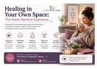  Safe Healing at Home: Navigating the Medical Abortion Process