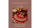 Who Is The Most Trusted Gold Buyer In Delhi?