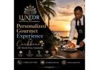 Personalized Gourmet Experience Caribbean with World-Class Hospitality