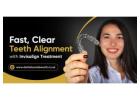 Fast, Clear Teeth Alignment with Invisalign Treatment