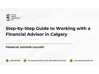 Step-by-Step Guide to Working with a Financial Advisor in Calgary