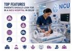Trusted NICU and ICU Hospital Care in Delhi