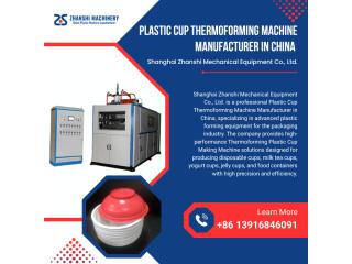 Plastic Cup Thermoforming Machine Manufacturer in China - Shanghai Zhanshi