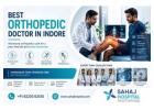 Best Orthopedic Doctor in Indore – Sahaj Hospital